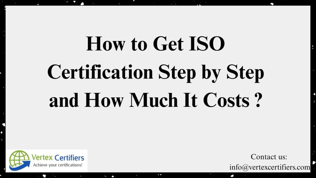 How to Get ISO Certification Step by Step and How Much It Costs