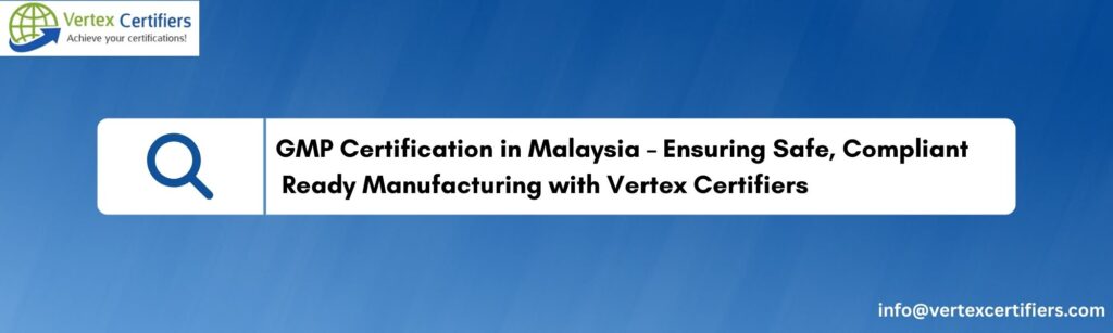 GMP Certification in Malaysia